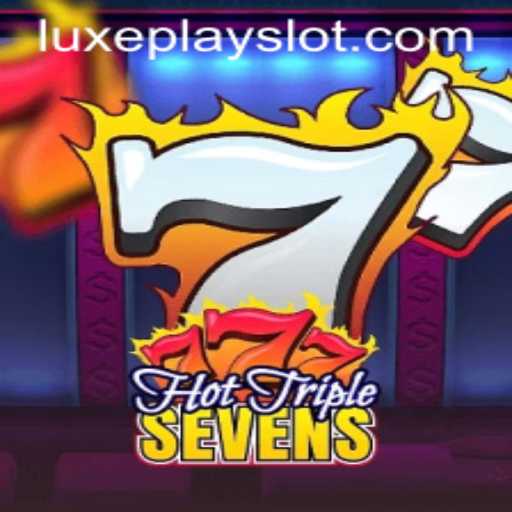 Exploring the Excitement of HotTripleSevens on Luxyplay